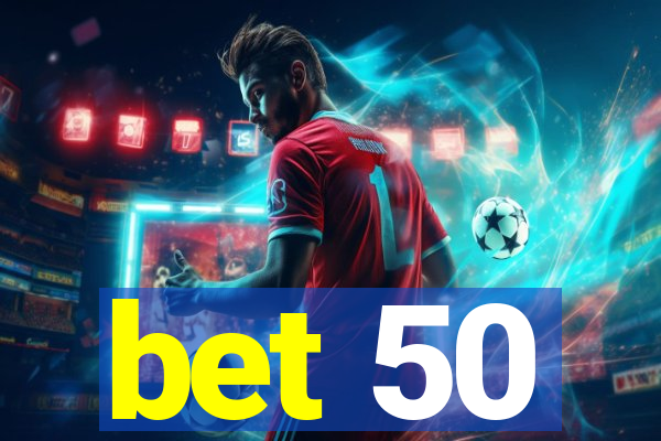 bet 50